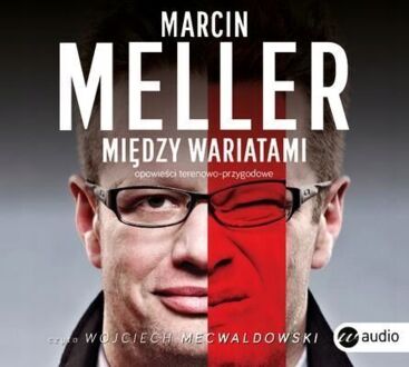 MELLER MARCIN - MIĘDZY WARIATAMI. OPOWIEŚCI TERENOWO-PRZYGODOWE