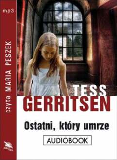 GERRITSEN TESS - JANE RIZZOLI & MAURA ISLES 10. OSTATNI, KTÓRY UMRZE