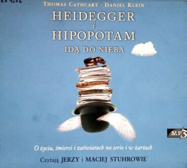 CATHCART THOMAS, KLEIN DANIEL - HEIDEGGER I HIPOPOTAM IDĄ DO NIEBA