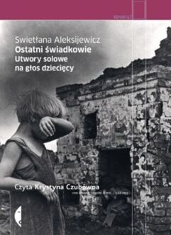 ALEKSIJEWICZ SWIETŁANA - OSTATNI ŚWIADKOWIE