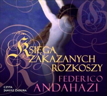 ANDAHAZI FEDERICO - KSIĘGA ZAKAZANYCH ROZKOSZY