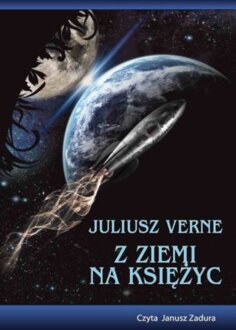 VERNE JULIUSZ - Z ZIEMI NA KSIĘŻYC