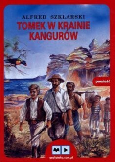 SZKLARSKI ALFRED - PRZYGODY TOMKA WILMOWSKIEGO 1. TOMEK W KRAINIE KANGURÓW