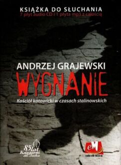 GRAJEWSKI ANDRZEJ - WYGNANIE. KOŚCIÓŁ KATOWICKI W CZASACH STALINOWSKICH