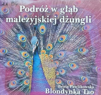 PAWLIKOWSKA BEATA - BLONDYNKA TAO. PODRÓŻ W GŁĄB MALEZYJSKIEJ DŻUNGLI