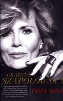 SZAPOŁOWSKA GRAŻYNA - POZA MNĄ
