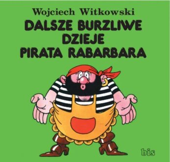 WITKOWSKI WOJCIECH - DALSZE BURZLIWE DZIEJE PIRATA RABARBARA