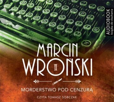 WROŃSKI MARCIN - KOMISARZ MACIEJEWSKI 1. MORDERSTWO POD CENZURĄ