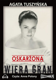 TUSZYŃSKA AGATA - OSKARŻONA: WIERA GRAN