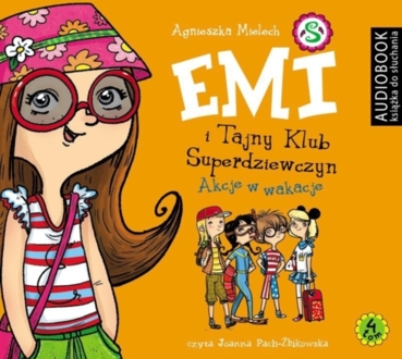 MIELECH AGNIESZKA – EMI I TAJNY KLUB SUPERDZIEWCZYN 4. AKCJE W WAKACJE