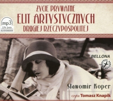 KOPER SŁAWOMIR - ŻYCIE PRYWATNE ELIT ARTYSTYCZNYCH DRUGIEJ RZECZYPOSPOLITEJ