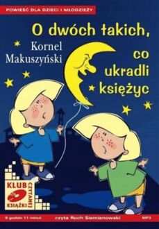 MAKUSZYŃSKI KORNEL - O DWÓCH TAKICH, CO UKRADLI KSIĘŻYC