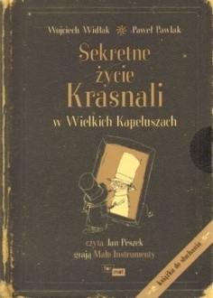 WIDŁAK WOJCIECH - SEKRETNE ŻYCIE KRASNALI W WIELKICH KAPELUSZACH