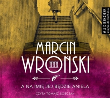 WROŃSKI MARCIN - KOMISARZ MACIEJEWSKI 3. A NA IMIĘ JEJ BĘDZIE ANIELA