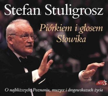 STULIGROSZ STEFAN - PIÓRKIEM I GŁOSEM SŁOWIKA