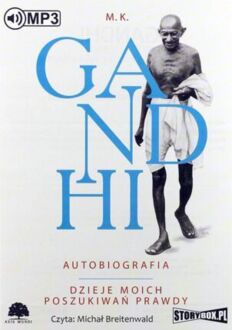 GANDHI M. K. - AUTOBIOGRAFIA. DZIEJE MOICH POSZUKIWAŃ PRAWDY