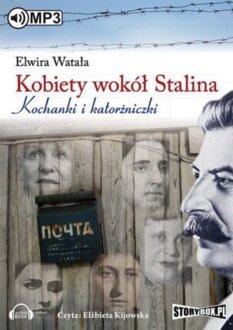WATAŁA ELWIRA - KOBIETY WOKÓŁ STALINA. KOCHANKI i KATORŻNICZKI
