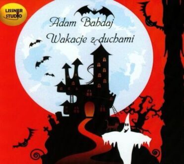 BAHDAJ ADAM - WAKACJE Z DUCHAMI