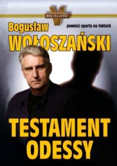 WOŁOSZAŃSKI BOGUSŁAW - TESTAMENT ODESSY