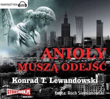 LEWANDOWSKI KONRAD T. - ANIOŁY MUSZĄ ODEJŚĆ