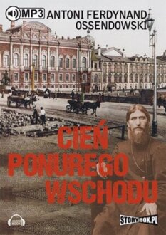 OSSENDOWSKI FERDYNAND ANTONI - CIEŃ PONUREGO WSCHODU