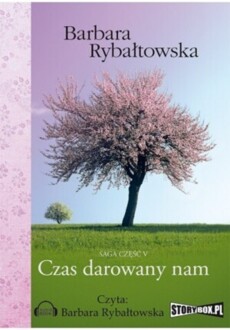 RYBAŁTOWSKA BARBARA – BEZ POŻEGNANIA. SAGA 5. CZAS DAROWANY NAM