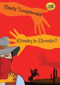 TOMASZEWSKA MARTA - KTÓRĘDY DO ELDORADO?