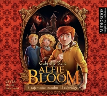 KENT GABRIELLE - ALFIE BLOOM 1. ALFIE BLOOM I TAJEMNICE ZAMKU HEXBRIDGE