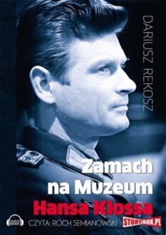 REKOSZ DARIUSZ - ZAMACH NA MUZEUM HANSA KLOSSA