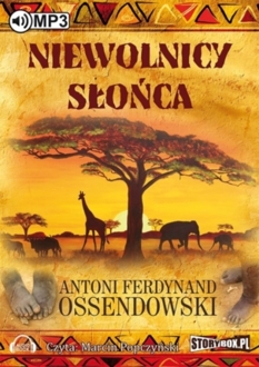 OSSENDOWSKI FERDYNAND ANTONI - NIEWOLNICY SŁOŃCA