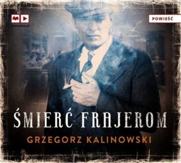 KALINOWSKI GRZEGORZ - ŚMIERĆ FRAJEROM