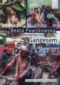 PAWLIKOWSKA BEATA - BLONDYNKA NAD GANGESEM
