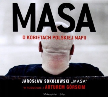 SOKOŁOWSKI JAROSŁAW, GÓRSKI ARTUR - MASA O KOBIETACH POLSKIEJ MAFII