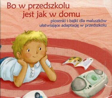 BO W PRZEDSZKOLU JEST JAK W DOMU