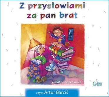 PIĄTKOWSKA RENATA - Z PRZYSŁOWIAMI ZA PAN BRAT