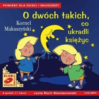 MAKUSZYŃSKI KORNEL - O DWÓCH TAKICH, CO UKRADLI KSIĘŻYC