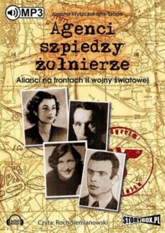 KRYSZCZUKAJTIS-SZOPA JOANNA - AGENCI, SZPIEDZY, ŻOŁNIERZE