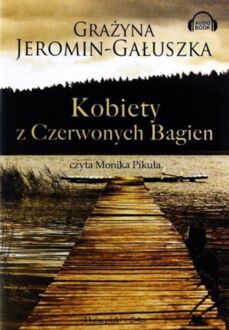 JEROMIN-GAŁUSZKA GRAŻYNA - KOBIETY Z CZERWONYCH BAGIEN
