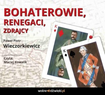 WIECZORKIEWICZ PAWEŁ PIOTR - BOHATEROWIE, RENEGACI, ZDRAJCY