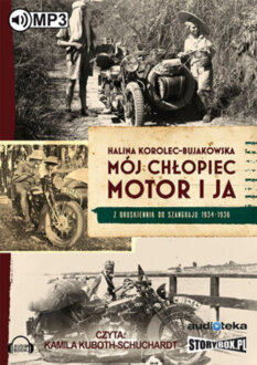 KOROLEC-BUJAKOWSKA HALINA - MÓJ CHŁOPIEC, MOTOR I JA