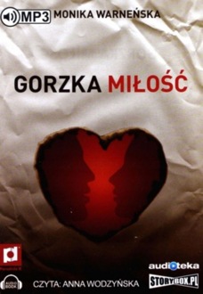 WARNEŃSKA MONIKA - GORZKA MIŁOŚĆ
