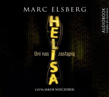 ELSBERG MARC - HELISA. ONI NAS ZASTĄPIĄ