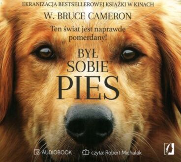 CAMERON W. BRUCE - BYŁ SOBIE PIES. TEN ŚWIAT JEST NAPRAWDĘ POMERDANY!