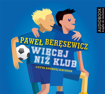 BERĘSEWICZ PAWEŁ - WIĘCEJ NIŻ KLUB