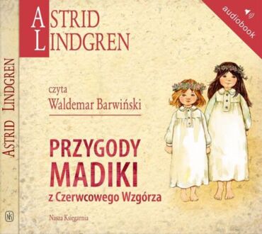 LINDGREN ASTRID - PRZYGODY MADIKI Z CZERWCOWEGO WZGÓRZA