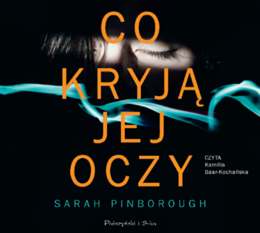 PINBOROUGH SARAH - CO KRYJĄ JEJ OCZY