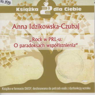 IDZIKOWSKA-CZUBAJ ANNA - ROCK W PRL-u. 