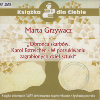 GRZYWACZ MARTA - OBROŃCA SKARBÓW. KAROL ESTREICHER