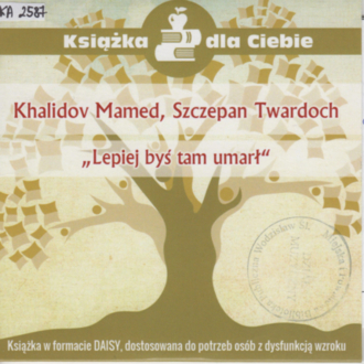 Zdjęcie do KHALIDOV MAMED, TWARDOCH SZCZEPAN - LEPIEJ BYŚ TAM UMARŁ