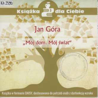 GÓRA JAN - MÓJ DOM. MÓJ ŚWIAT